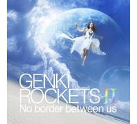 GENKI ROCKETS - No Border Between Us
