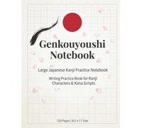 Genkouyoushi Notebook : Large Japanese Kanji Writing Notebook with Traditional Japanese Design | Kanji & kana Japanese Characters Writing Practice ... | 120 Pages | Large Print 8.5 x 11 Size