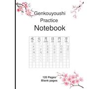 Genkouyoushi Practice Notebook: Japanese Kanji, Hiragana, & Katakana Workbook - 120 Pages of Blank Genkouyoushi Paper for Writing Practice