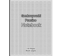 Genkouyoushi Practice Notebook: Japanese Kanji, Hiragana, & Katakana Workbook - 120 Pages of Blank Genkouyoushi Paper for Writing Practice