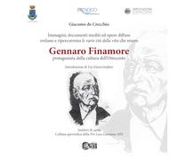 Gennaro Finamore protagonista della cultura dell'Ottocento. Immagini, documenti ed opere diffuse svelano e ripercorrono le varie età della vita che resero