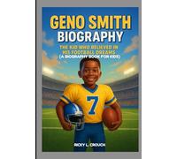 GENO SMITH BIOGRAPHY : THE KID WHO BELIEVED IN HIS FOOTBALL DREAMS: INSPIRING JOURNEY OF A YOUNG QUARTERBACK