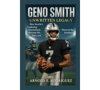 GENO SMITH UNWRITTEN LEGACY: HOW SEATTLE’S UNDERDOG QUARTERBACK REWROTE HIS STORY AND SILENCED THE DOUBTERS