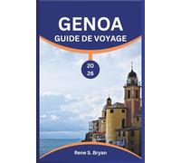 GENOA GUIDE DE VOYAGE 2026: Gênes dévoilée avec des conseils d'initiés pour explorer le joyau médiéval de l'Italie sur la Méditerranée