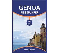 GENOA REISEFÜHRER 2026: Genua enthüllt Insidertipps zur Erkundung von Italiens mittelalterlichem Juwel am Mittelmeer
