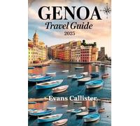Genoa Travel Guide 2025: Explore the Local Secrets, Itineraries, Cultural Tips, and Riviera Adventures for Curious Travelers in Italy (Travel Pocket Guide)