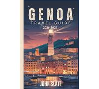 Genoa Travel Guide 2026-2027: From the Lanterna Lighthouse to the Caruggi Labyrinth, Palazzi dei Rolli & Porto Antico Pesto Birthplace, Cinque Terre Day Trips & Italy's Most Underrated City Revealed