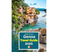 Genoa Travel Guide 2026: Riviera Escape, Historic Old Town Strolls, Coastal Views, Local Food Traditions, Hidden Corners, Easy Transport Tips, and ... with a 6-day travel itinerary, and more