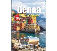 GENOA TRAVEL GUIDE 2027: Discover an Unforgettable Vacation, Featuring Top Attractions, Itineraries, Food, Day Trips, Hotels, and Budget Travel Tips.