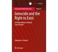 Genocide and the Right to Exist: An International Criminal Law Account: 36 (International Criminal Justice Series)