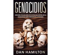 Genocidios: Explora Cuales son los Actos en Contra de la Humanidad más Crueles de la Historia