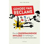 Genoeg van reclame: over de ondermijnende invloed van marketing en reclame en wat we eraan kunnen doen