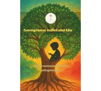 Genograma sufletului tău: Ghid de autocunoaștere prin psihogenealogie