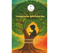 Genograma sufletului tău: Ghid de autocunoaștere prin psihogenealogie