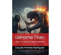Genoma Titan: Libro 2: El precio de seguir existiendo (GENOMA TITAN TRILOGIA)