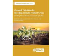 Genomic Solutions for Breeding Climate-Resilient Crops: Unlocking Nature's Blueprint for Sustainable Agriculture (CABI Biotechnology Series)