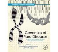 Genomics of Rare Diseases: Understanding Disease Genetics Using Genomic Approaches (Translational and Applied Genomics)