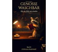 Genosse Waschbär - Was die Welt mir schuldet (Band 10): Was die Welt mir schuldet - Eine Reise in einem Tag, der ein Jahr wurde (Bahn-Slam Schreibstudio Poetry Slam auf Schienen)