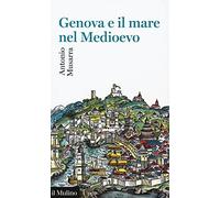 Genova e il mare nel Medioevo (Universale paperbacks Il Mulino)