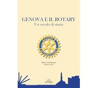 Genova e il Rotary: Un secolo di storia