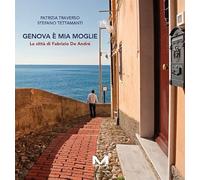 Genova è mia moglie. La città di Fabrizio De André (Fuori collana)
