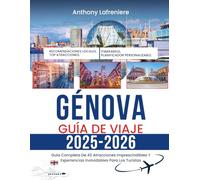 Génova Guía De Viaje 2025-2026: Guía Completa De 40 Atracciones Imprescindibles Y Experiencias Inolvidables Para Los Turistas