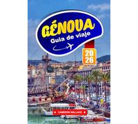 GÉNOVA GUÍA DE VIAJE 2026: Explore las mejores cosas que hacer, dónde comer, alojarse, comprar y hacer turismo con consejos locales, rutas a pie y ... para quienes visitan Italia por primera vez.