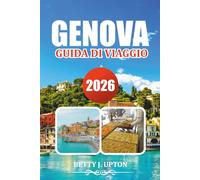 GENOVA GUIDA DI VIAGGIO 2026: Esplora la città vecchia, il porto, i musei, le gite di un giorno e la cucina locale