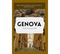 Genova Guida di viaggio 2026: Ricca storia marittima, centro storico e splendido porto