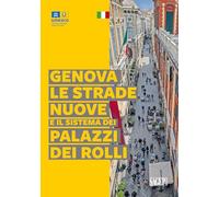 Genova, le strade nuove e il sistema dei palazzi dei Rolli (I tesori d'Italia e l'Unesco)
