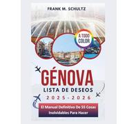 Génova Lista De Deseos 2025-2026 (A TODO COLOR): El Manual Definitivo De 55 Cosas Inolvidables Para Hacer
