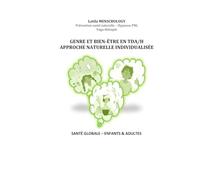 GENRE ET BIEN-ÊTRE EN TDA/H APPROCHE NATURELLE INDIVIDUALISÉE: Santé Globale Enfants et Adultes