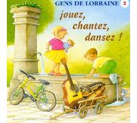 Gens De Lorraine - Jouez, Chantez, Dansez !