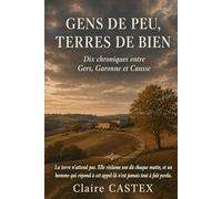 Gens de peu, terres de bien: Dix chroniques entre Gers, Garonne et Causse: 1