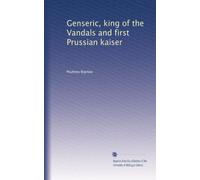 Genseric, king of the Vandals and first Prussian kaiser