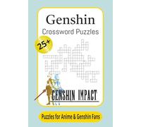 Genshin Crossword Puzzles: Easy Crossword Book Puzzles with Easy to Read Print about Genshin, Anime, Manga and More | 6x9 inches, 60 pages | 25+ Puzzles ... Gift for Vacations, Holidays and Relaxation