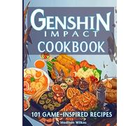 Genshin Impact Cookbook: 101 Game-Inspired Recipes (Genshin Impact Cookbooks)