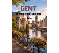 Gent Reiseführer 2026: Ihr unverzichtbarer Begleiter zu den wichtigsten Sehenswürdigkeiten, verborgenen Schätzen und unvergesslichen Erlebnissen.