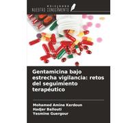 Gentamicina bajo estrecha vigilancia: retos del seguimiento terapéutico