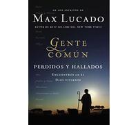 Gente Común Perdidos y Hallados: Encuentros Con El Dios Viviente