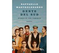 Gente del Sud. Storia di una famiglia (I Grandi TEA)