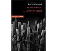 «Gente malfida». La critica degli intellettuali nella cultura di destra (1789-1925) (Documenta)
