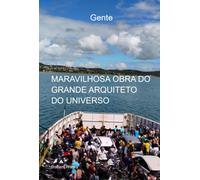 Gente - MARAVILHOSA OBRA DO GRANDE ARQUITETO DO UNIVERSO