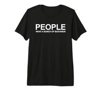 Gente Qué montón de bastardos - Funny Sarcastic Antisocial Camiseta Premium