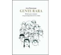 Gente Rara: Relatos Poco Comunes Con Personajes Fuera De Lo Comun