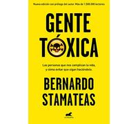 Gente tóxica (nueva edición con prólogo del autor): Nueva edición con prólogo del autor. Más de 1.500.000 lectores. (Vergara)