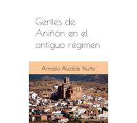 Gentes de Aniñón: en el antiguo régimen (Historias de Aniñón)