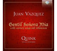 Quink Vocal Ensemble – Vazquez: Gentil Señora Mía — Canciones y villancicos del siglo XVI