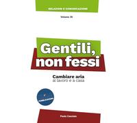 Gentili, non fessi: Cambiare aria, al lavoro e a casa (Relazioni e Comunicazione)