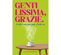 Gentilissima, grazie.: A volte è solo una frase. A volte, no.